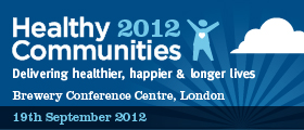 Healthy Communities 2012: Delivering Healthier, Happier and Longer Lives